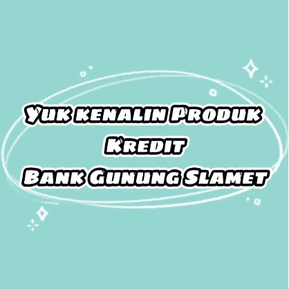 Produk Kredit Bank Gunung Slamet